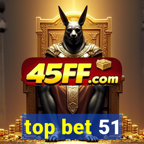 top bet 51